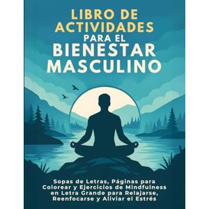 Ink Storm Media El Libro de Actividades para Hombres Conscientes – Pasatiempos, Colorear y Ejercicios de Atención Plena: Ejercicios Creativos para Relajarse, Recargar Energía y Reducir Estrés Ink Storm Media El Libro de Actividades para Hombres Conscientes – Pasatiempos, Colorear y Ejercicios de Atención Plena: Ejercicios Creativos para Relajarse, Recargar Energía y Reducir Estrés