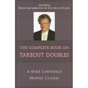 Lawrence, Mike The Complete Guide to Takeout Doubles: A Mike Lawrence Bridge Classic Lawrence, Mike The Complete Guide to Takeout Doubles: A Mike Lawrence Bridge Classic