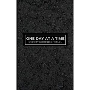 Wilson One Day at a Time: Sobriety Workbook for Men Alcholism Recovery Gift 90 Day Habits Journal Wilson One Day at a Time: Sobriety Workbook for Men Alcholism Recovery Gift 90 Day Habits Journal