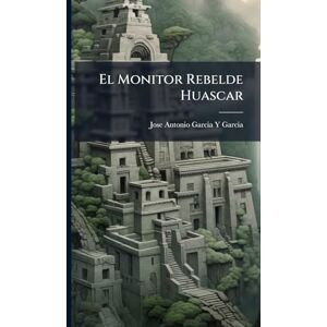 Garcia, Jose Antonio Garcia y El Monitor Rebelde Huascar Garcia, Jose Antonio Garcia y El Monitor Rebelde Huascar