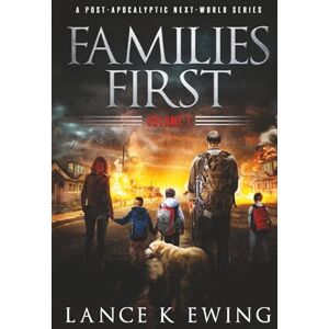 Ewing, Lance K Families First: A Post-Apocalyptic Next-World Series Volume 1 French (Familles d’Abord: Une série post-apocalyptique du Nouveau Monde) Ewing, Lance K Families First: A Post-Apocalyptic Next-World Series Volume 1 French (Familles d’Abord: Une série post-apocalyptique du Nouveau Monde)