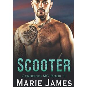 James, Marie Scooter: Cerberus MC Book 11 James, Marie Scooter: Cerberus MC Book 11