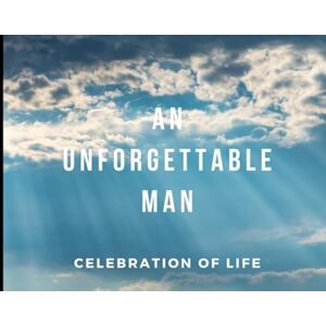 Guest Books, Ode & Memorial An Unforgettable Man (Celebration of Life): Guest Book for Funeral and Memorial Services, 300 Guest, Sunshine breaking through clouds Guest Books, Ode & Memorial An Unforgettable Man (Celebration of Life): Guest Book for Funeral and Memorial Services, 300 Guest, Sunshine breaking through clouds