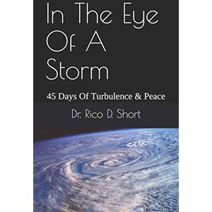 Short, Dr Rico D In The Eye Of A Storm: 45 Days Of Turbulence & Peace Short, Dr Rico D In The Eye Of A Storm: 45 Days Of Turbulence & Peace