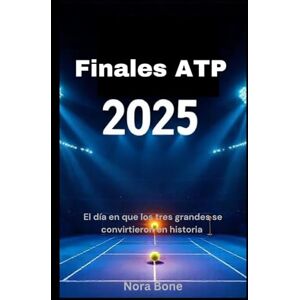 Bone, Nora Finales ATP 2025: El día en que los tres grandes se convirtieron en historia Bone, Nora Finales ATP 2025: El día en que los tres grandes se convirtieron en historia