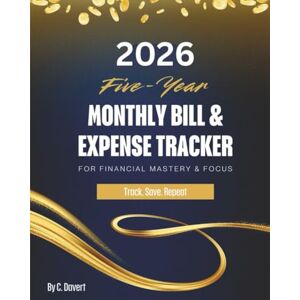 Davert, C 2026 Monthly Bill & Expense Tracker: For Financial Mastery & Focus: Track Save Repeat Davert, C 2026 Monthly Bill & Expense Tracker: For Financial Mastery & Focus: Track Save Repeat