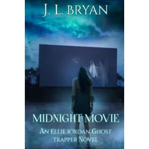 Bryan, JL Midnight Movie (Ellie Jordan, Ghost Trapper) Bryan, JL Midnight Movie (Ellie Jordan, Ghost Trapper)
