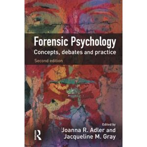 Forensic Psychology: Concepts, Debates and Practice Forensic Psychology: Concepts, Debates and Practice