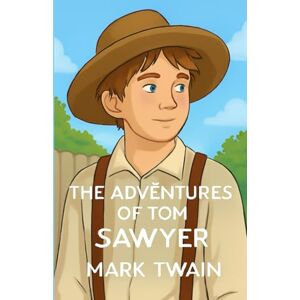 Twain, Mark The Adventures Of Tom Sawyer (Illustrated) Twain, Mark The Adventures Of Tom Sawyer (Illustrated)