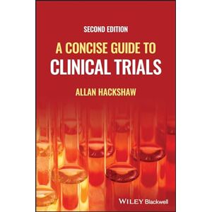 Hackshaw, Allan A Concise Guide to Clinical Trials Hackshaw, Allan A Concise Guide to Clinical Trials