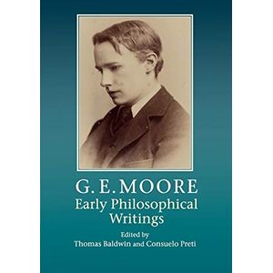 Baldwin, Thomas G. E. Moore: Early Philosophical Writings Baldwin, Thomas G. E. Moore: Early Philosophical Writings