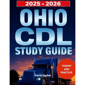 Haybel, David Ohio CDL Study Guide 2025-2026 Haybel, David Ohio CDL Study Guide 2025-2026