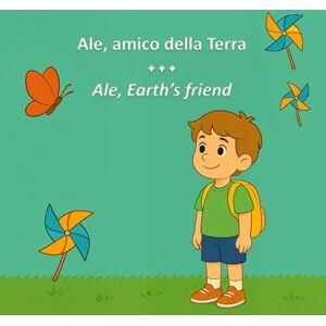 Marin, Elisa Ale, amico della Terra Ale, Earth’s friend: Sogni e Passioni – Edizione bilingue italiano inglese Marin, Elisa Ale, amico della Terra Ale, Earth’s friend: Sogni e Passioni – Edizione bilingue italiano inglese