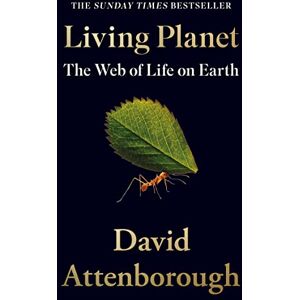 Attenborough, David Living Planet: The Web of Life on Earth Attenborough, David Living Planet: The Web of Life on Earth