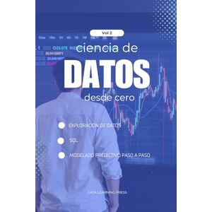 learning press, DATA Ciencia de Datos con Python desde Cero – Volumen 2 (Nivel Intermedio): Exploración de datos, SQL y modelos predictivos básicos para dar el siguiente ... de Data Science (Ciencia de datos desde cero) learning press, DATA Ciencia de Datos con Python desde Cero – Volumen 2 (Nivel Intermedio): Exploración de datos, SQL y modelos predictivos básicos para dar el siguiente ... de Data Science (Ciencia de datos desde cero)