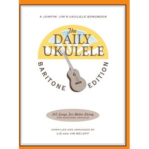 Jim Beloff The Daily Ukulele – Baritone Edition 365 Songs for Baritone Ukulele Easy Fake Book with Chords, Lyrics, and Melody Pop, Folk, Rock, Broadway, ... Favorites (Jumpin' Jim's Ukulele Songbook) Jim Beloff The Daily Ukulele – Baritone Edition 365 Songs for Baritone Ukulele Easy Fake Book with Chords, Lyrics, and Melody Pop, Folk, Rock, Broadway, ... Favorites (Jumpin' Jim's Ukulele Songbook)