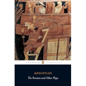 Aeschylus The Persians and Other Plays: The Persians / Prometheus Bound / Seven Against Thebes / The Suppliants (Penguin Classics) Aeschylus The Persians and Other Plays: The Persians / Prometheus Bound / Seven Against Thebes / The Suppliants (Penguin Classics)