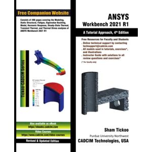 Prof. Sham Tickoo Purdue Univ. and CADCIM Technologies ANSYS Workbench 2021 R1: A Tutorial Approach, 4th Edition Prof. Sham Tickoo Purdue Univ. and CADCIM Technologies ANSYS Workbench 2021 R1: A Tutorial Approach, 4th Edition