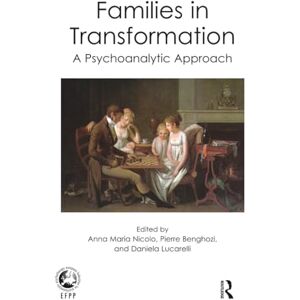 Families in Transformation: A Psychoanalytic Approach (The EFPP Monograph Series) Families in Transformation: A Psychoanalytic Approach (The EFPP Monograph Series)