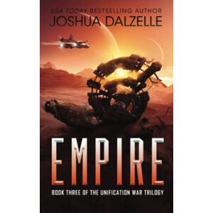 Dalzelle, Joshua Empire (Unification Trilogy, Book 3): 9 (Black Fleet Saga) Dalzelle, Joshua Empire (Unification Trilogy, Book 3): 9 (Black Fleet Saga)
