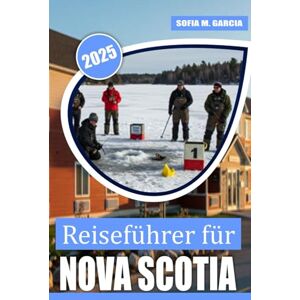 Garcia, Sofia M. Reiseführer für Nova Scotia: Das Beste von Halifax, Cape Breton und Atlantic Canada Attraktionen Garcia, Sofia M. Reiseführer für Nova Scotia: Das Beste von Halifax, Cape Breton und Atlantic Canada Attraktionen