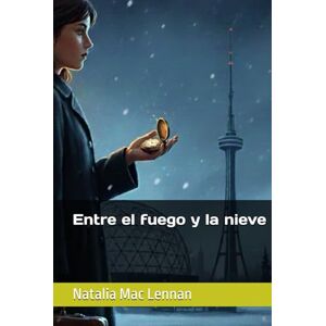 Mac Lennan, Natalia Entre el fuego y la nieve Mac Lennan, Natalia Entre el fuego y la nieve