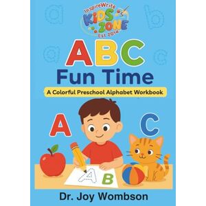 Wombson, Dr. Joy ABC Fun Time: A Colorful Preschool Alphabet Workbook: Trace, Dab & Learn Letters with Fun Pictures and Engaging Activities for Kids Ages 3–6 ... Zone – Preschool Skill Builders Workbooks) Wombson, Dr. Joy ABC Fun Time: A Colorful Preschool Alphabet Workbook: Trace, Dab & Learn Letters with Fun Pictures and Engaging Activities for Kids Ages 3–6 ... Zone – Preschool Skill Builders Workbooks)