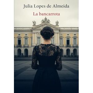 Lopes de Almeida, Julia La bancarrota Lopes de Almeida, Julia La bancarrota
