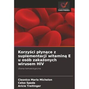 Michelon, Cleonice Maria Korzyści płynące z suplementacji witaminą E u osób zakażonych wirusem HIV: Ocena hematologiczna Michelon, Cleonice Maria Korzyści płynące z suplementacji witaminą E u osób zakażonych wirusem HIV: Ocena hematologiczna