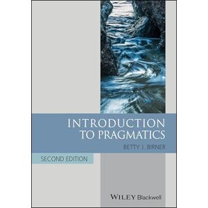 Birner, Betty J. Introduction to Pragmatics (Blackwell Textbooks in Linguistics) Birner, Betty J. Introduction to Pragmatics (Blackwell Textbooks in Linguistics)