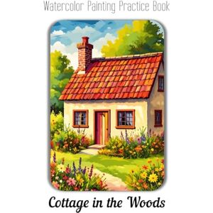 Jupiter, Rocky Watercolor Painting Practice Book Cottage in the Woods: A Guide to Painting Cozy & Charming Woodland Scenes Jupiter, Rocky Watercolor Painting Practice Book Cottage in the Woods: A Guide to Painting Cozy & Charming Woodland Scenes