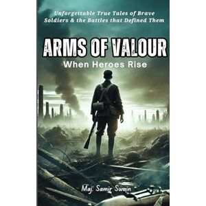 Swain, Maj. Samir When Heroes Rise: Unforgettable true tales of Brave Soldiers and the Battles that defined them Swain, Maj. Samir When Heroes Rise: Unforgettable true tales of Brave Soldiers and the Battles that defined them