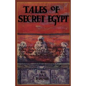 Rohmer, Sax Tales of Secret Egypt Rohmer, Sax Tales of Secret Egypt