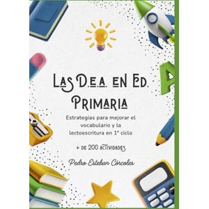 Córcoles, Dr. Pedro Esteban Las DEA en Ed. Primaria: Estrategias para mejorar el vocabulario y la lectoescritura en 1º ciclo. Córcoles, Dr. Pedro Esteban Las DEA en Ed. Primaria: Estrategias para mejorar el vocabulario y la lectoescritura en 1º ciclo.