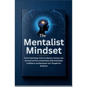 vane, salis The Mentalist Mindset: Proven Psychology Tricks to Influence, Connect, and Succeed and How to Read Minds, Build Unshakable Confidence, and Reprogram Your Thoughts for Greatness vane, salis The Mentalist Mindset: Proven Psychology Tricks to Influence, Connect, and Succeed and How to Read Minds, Build Unshakable Confidence, and Reprogram Your Thoughts for Greatness
