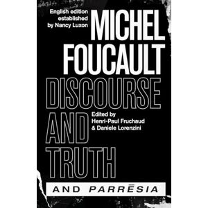 Foucault, Michel Discourse and Truth" and "Parresia" (Chicago Foucault Project) Foucault, Michel Discourse and Truth" and "Parresia" (Chicago Foucault Project)