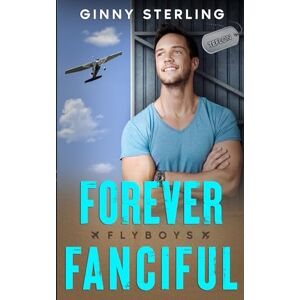Sterling, Ginny Forever Fanciful: A Small Town, Instalove Romance (Flyboys) Sterling, Ginny Forever Fanciful: A Small Town, Instalove Romance (Flyboys)
