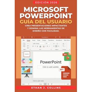 J. Collins, Ethan Guía del usuario de Microsoft PowerPoint, edición 2026: Crea presentaciones impactantes y domina las herramientas de diseño con facilidad. J. Collins, Ethan Guía del usuario de Microsoft PowerPoint, edición 2026: Crea presentaciones impactantes y domina las herramientas de diseño con facilidad.