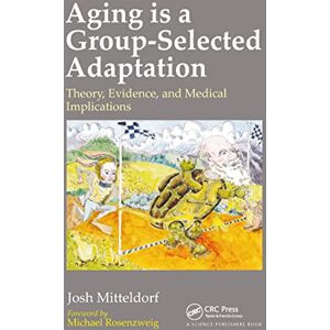 Mitteldorf, Joshua Aging is a Group-Selected Adaptation: Theory, Evidence, and Medical Implications Mitteldorf, Joshua Aging is a Group-Selected Adaptation: Theory, Evidence, and Medical Implications