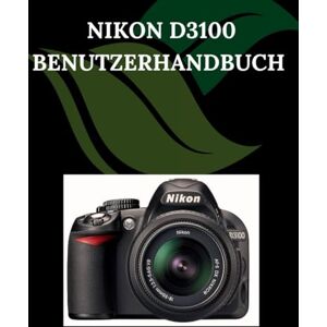 Fortnite, Zoey Nikon D3100 Benutzerhandbuch: Eine Schritt-für-Schritt-Anleitung für Anfänger und Senioren mit wichtigen Kamerafunktionen, kreativen Techniken, Tipps, Tricks und mühelosen Videografie-Fähigkeiten. Fortnite, Zoey Nikon D3100 Benutzerhandbuch: Eine Schritt-für-Schritt-Anleitung für Anfänger und Senioren mit wichtigen Kamerafunktionen, kreativen Techniken, Tipps, Tricks und mühelosen Videografie-Fähigkeiten.