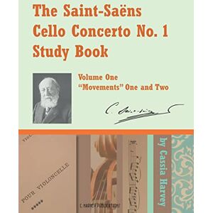 Harvey, Cassia The Saint-Saens Cello Concerto No. 1 Study Book, Volume One Harvey, Cassia The Saint-Saens Cello Concerto No. 1 Study Book, Volume One