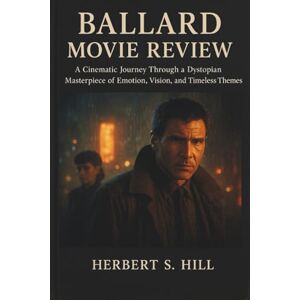 Hill, Herbert S Ballard Movie Review: A Cinematic Journey Through a Dystopian Masterpiece of Emotion, Vision, and Timeless Themes Hill, Herbert S Ballard Movie Review: A Cinematic Journey Through a Dystopian Masterpiece of Emotion, Vision, and Timeless Themes