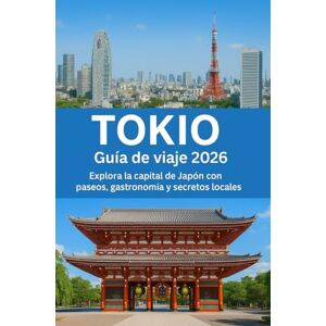 Hicks, Martin TOKIO Guía de viaje 2026: Explora la capital de Japón con paseos, gastronomía y secretos locales Hicks, Martin TOKIO Guía de viaje 2026: Explora la capital de Japón con paseos, gastronomía y secretos locales