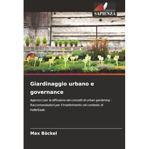 Böckel, Max Giardinaggio urbano e governance: Approcci per la diffusione dei concetti di urban gardening Raccomandazioni per il trasferimento nel contesto di Halle/Saale Böckel, Max Giardinaggio urbano e governance: Approcci per la diffusione dei concetti di urban gardening Raccomandazioni per il trasferimento nel contesto di Halle/Saale