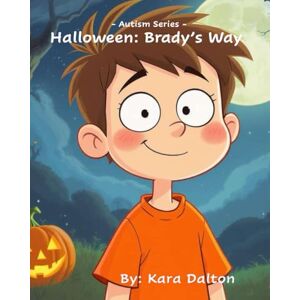 Dalton, Kara Halloween: Brady's Way: Autism Series Dalton, Kara Halloween: Brady's Way: Autism Series