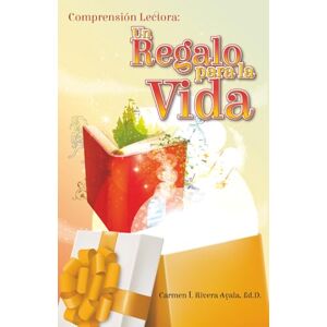 Rivera Ayala Ed.D., Dra. Carmen Iris Comprensión lectora: un regalo para la vida: compresión lecotora, leer, estrategias, derecho humano Rivera Ayala Ed.D., Dra. Carmen Iris Comprensión lectora: un regalo para la vida: compresión lecotora, leer, estrategias, derecho humano