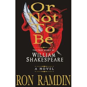 Ramdin, Ron OR NOT TO BE: The True Story of William Shakespeare Ramdin, Ron OR NOT TO BE: The True Story of William Shakespeare