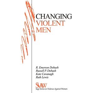 Rebecca Dobash Changing Violent Men: 13 (SAGE Series on Violence against Women) Rebecca Dobash Changing Violent Men: 13 (SAGE Series on Violence against Women)