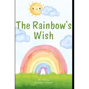Orozco, Krystal L The Rainbow's Wish Orozco, Krystal L The Rainbow's Wish