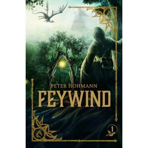 Hohmann, Pete Feywind (Feywind Saga Book 1 of 8) — A fast-paced fantasy series filled with peril, magic, and a touch of humor Hohmann, Pete Feywind (Feywind Saga Book 1 of 8) — A fast-paced fantasy series filled with peril, magic, and a touch of humor